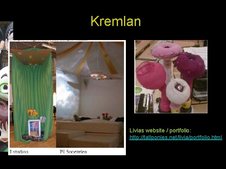 Kremlan Livias website / portfolio: http: //tallponies. net/livia/portfolio. html 
