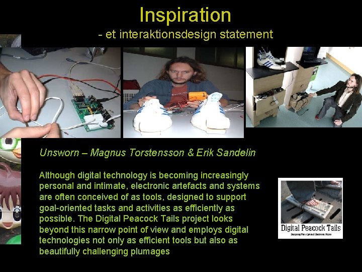 Inspiration - et interaktionsdesign statement Unsworn – Magnus Torstensson & Erik Sandelin Although digital
