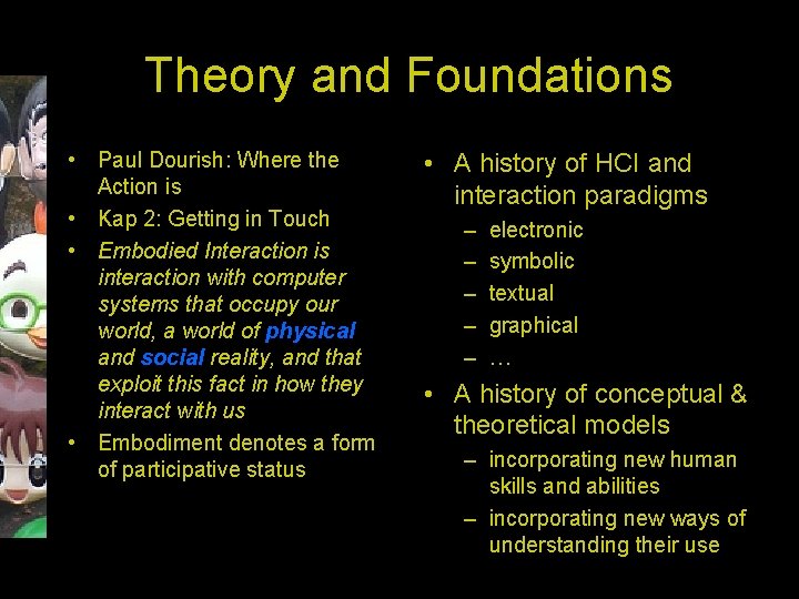 Theory and Foundations • Paul Dourish: Where the Action is • Kap 2: Getting