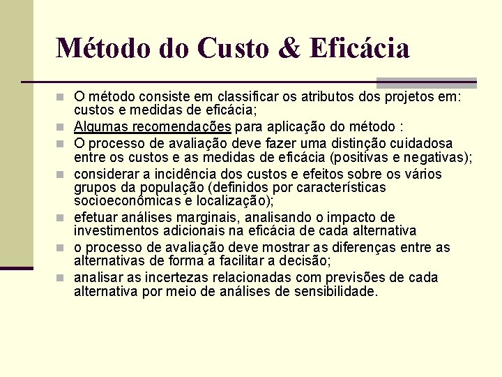 Método do Custo & Eficácia n O método consiste em classificar os atributos dos