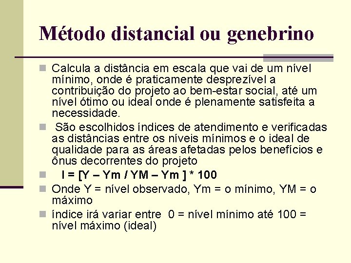 Método distancial ou genebrino n Calcula a distância em escala que vai de um