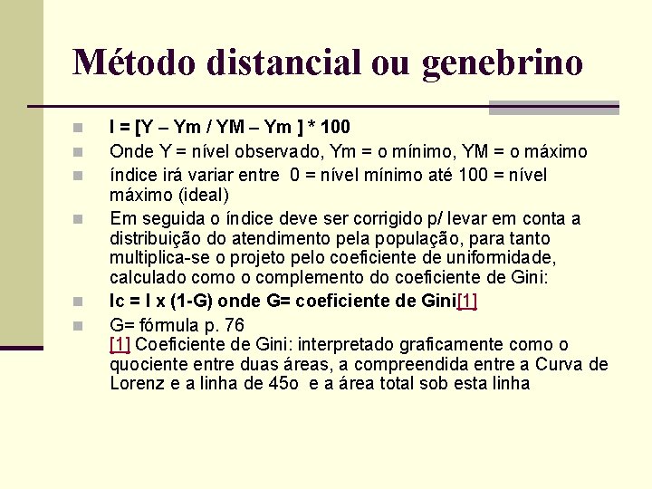 Método distancial ou genebrino n n n I = [Y – Ym / YM