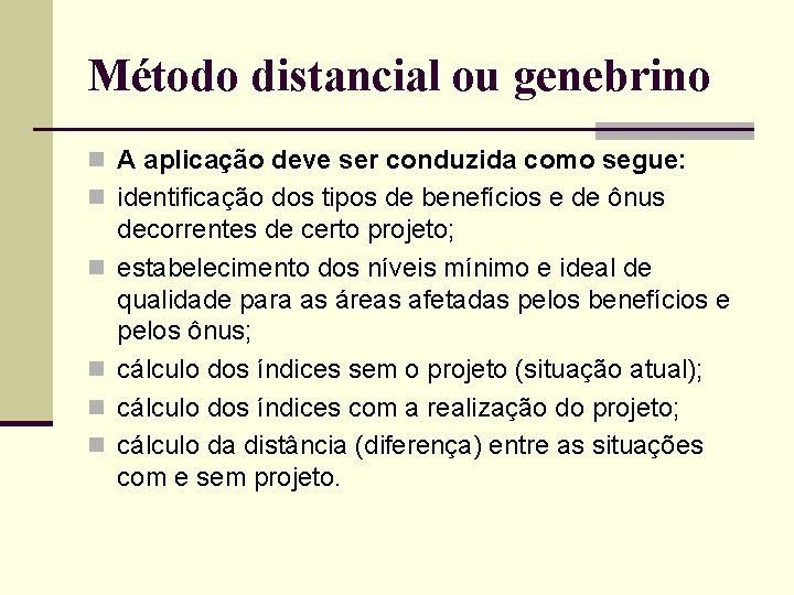 Método distancial ou genebrino n A aplicação deve ser conduzida como segue: n identificação