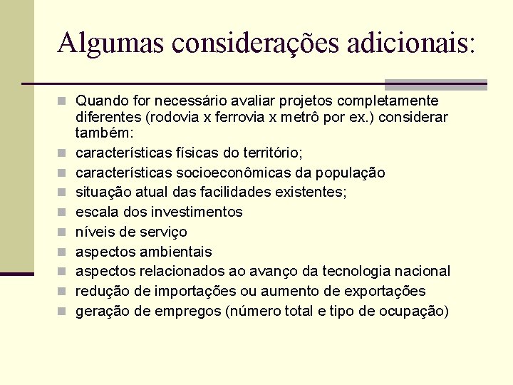 Algumas considerações adicionais: n Quando for necessário avaliar projetos completamente n n n n