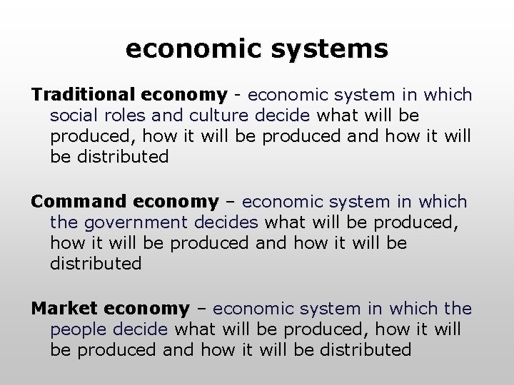 economic systems Traditional economy - economic system in which social roles and culture decide