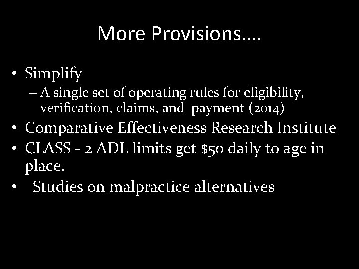 More Provisions…. • Simplify – A single set of operating rules for eligibility, verification,