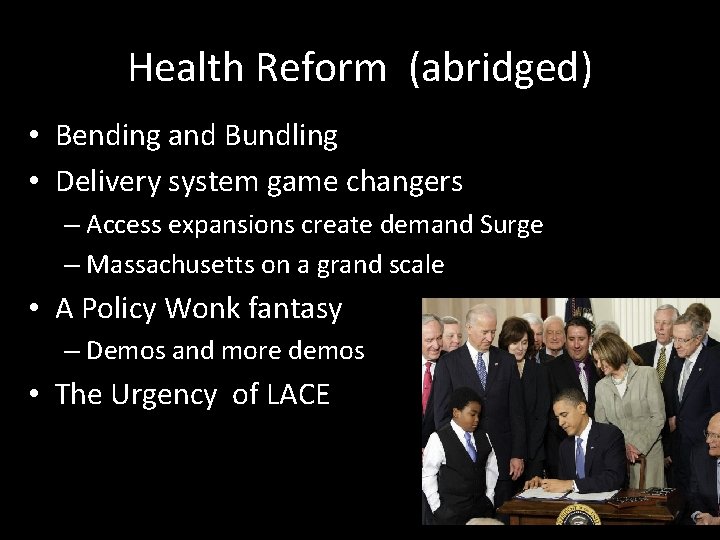 Health Reform (abridged) • Bending and Bundling • Delivery system game changers – Access