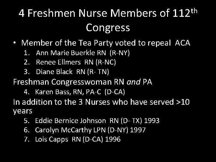 4 Freshmen Nurse Members of 112 th Congress • Member of the Tea Party
