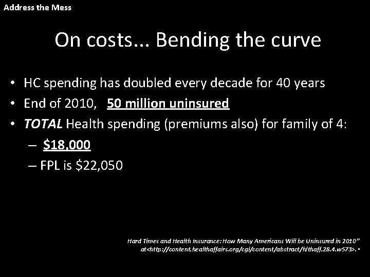 Address the Mess On costs. . . Bending the curve • HC spending has