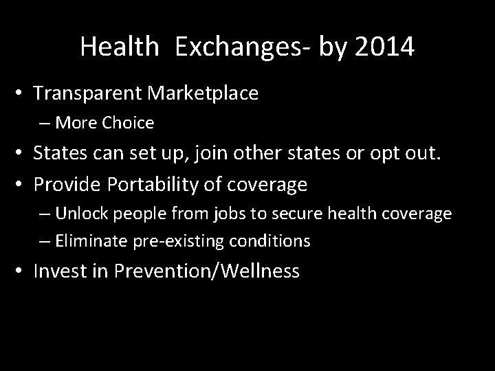 Health Exchanges- by 2014 • Transparent Marketplace – More Choice • States can set