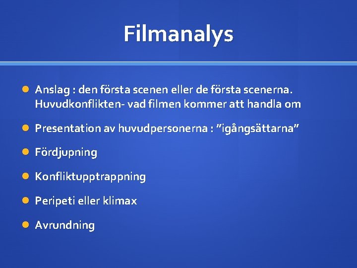 Filmanalys Anslag : den första scenen eller de första scenerna. Huvudkonflikten- vad filmen kommer