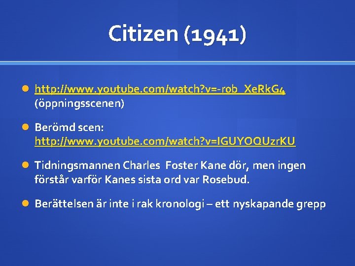 Citizen (1941) http: //www. youtube. com/watch? v=-r 0 b_Xe. Rk. G 4 (öppningsscenen) Berömd
