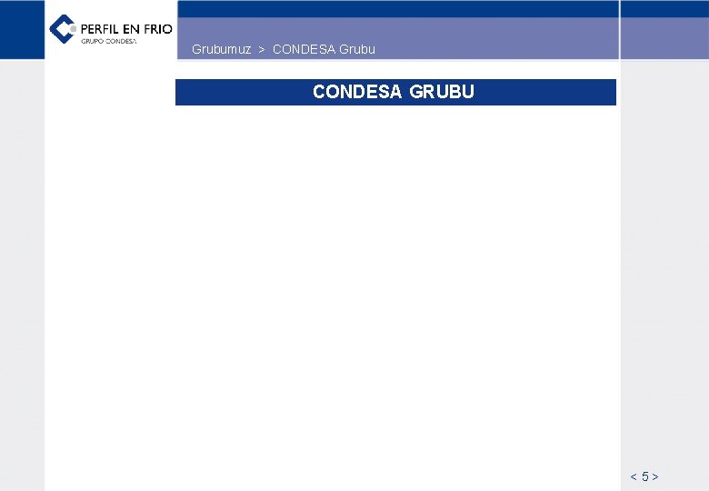 Grubumuz > CONDESA Grubu CONDESA GRUBU <5> 