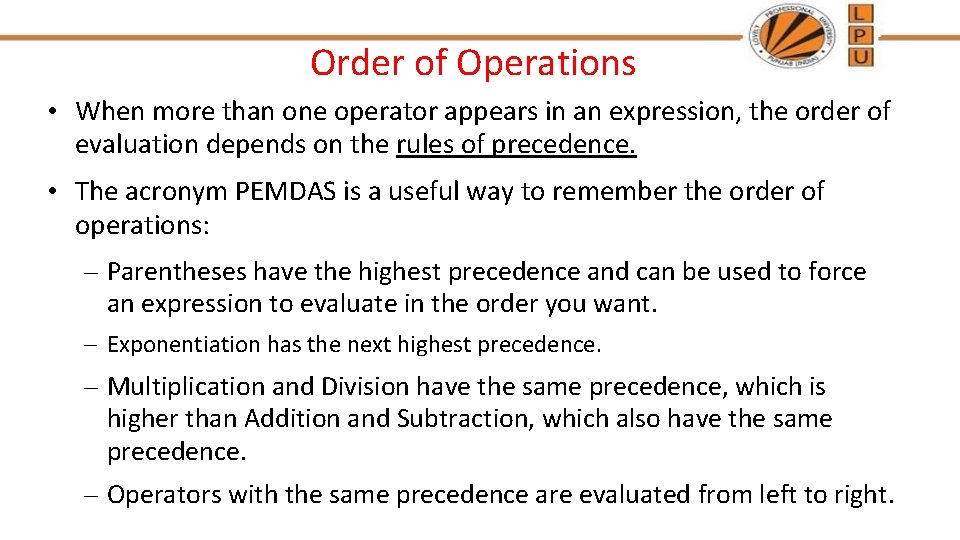 Order of Operations • When more than one operator appears in an expression, the