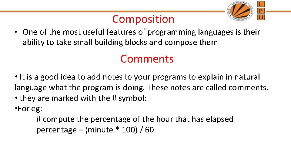 Composition • One of the most useful features of programming languages is their ability