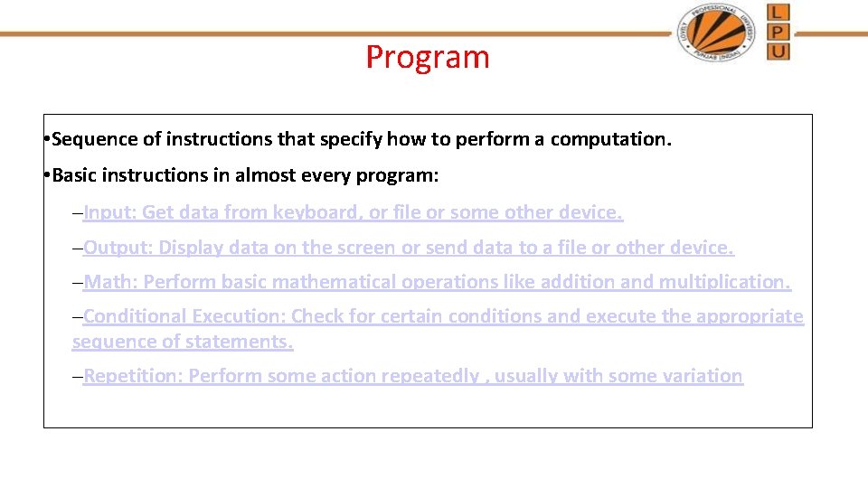 Program • Sequence of instructions that specify how to perform a computation. • Basic