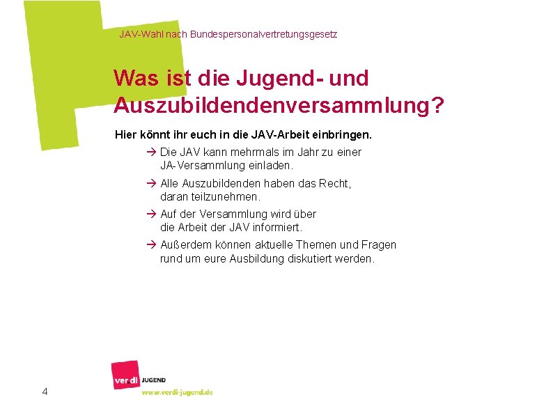 JAV-Wahl nach Bundespersonalvertretungsgesetz Was ist die Jugend- und Auszubildendenversammlung? Hier könnt ihr euch in