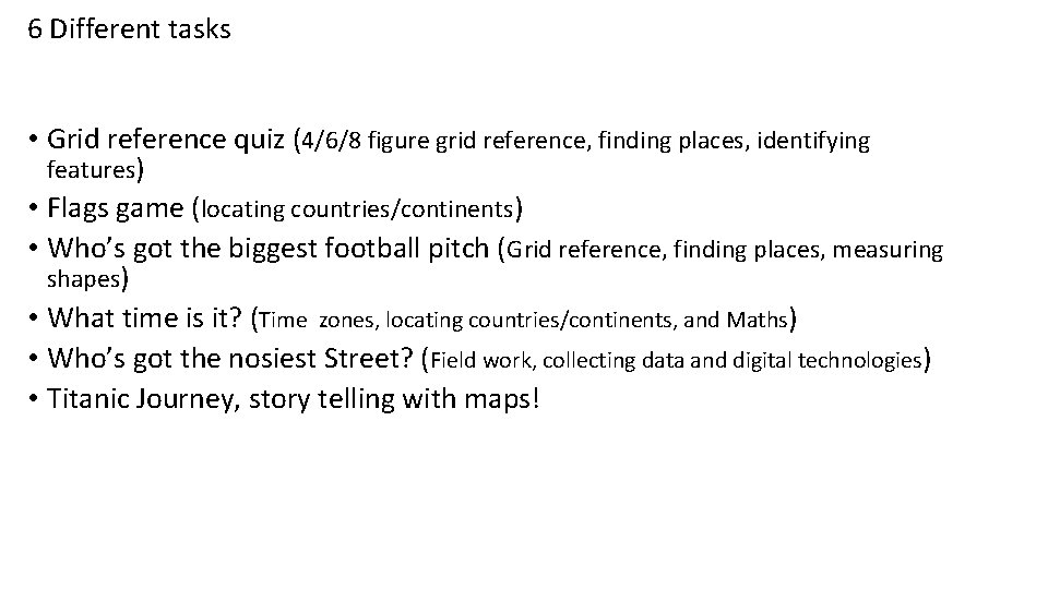 6 Different tasks • Grid reference quiz (4/6/8 figure grid reference, finding places, identifying