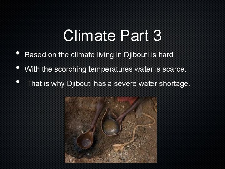 Climate Part 3 • • • Based on the climate living in Djibouti is