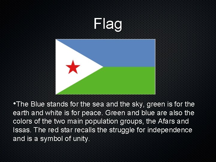 Flag • The Blue stands for the sea and the sky, green is for