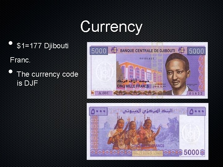  • $1=177 Djibouti Franc. • The currency code is DJF Currency 