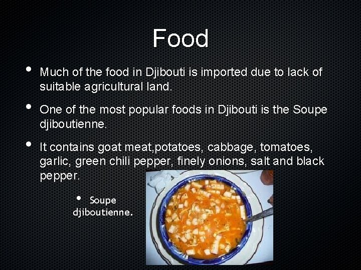 Food • • • Much of the food in Djibouti is imported due to