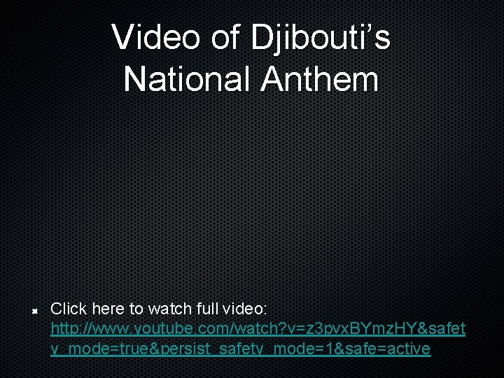 Video of Djibouti’s National Anthem Click here to watch full video: http: //www. youtube.