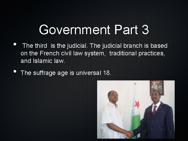 Government Part 3 • • The third is the judicial. The judicial branch is