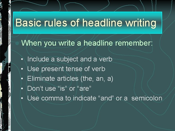 Basic rules of headline writing l When • • • you write a headline