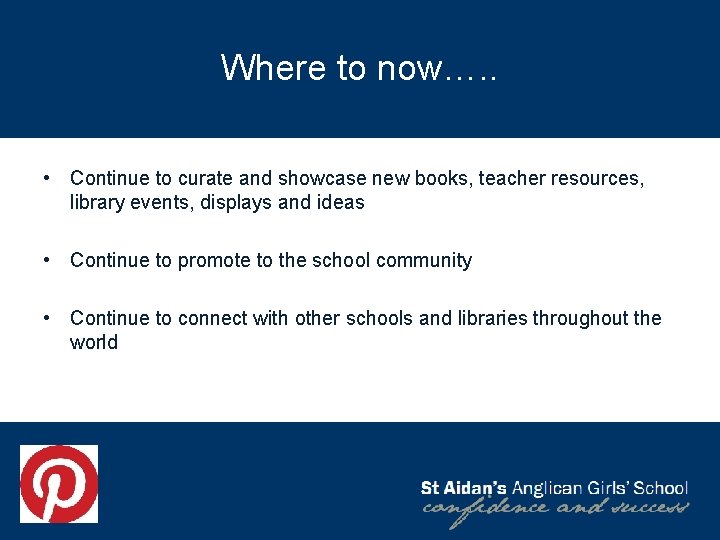 Where to now…. . • Continue to curate and showcase new books, teacher resources,