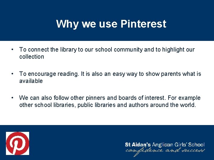 Why we use Pinterest • To connect the library to our school community and