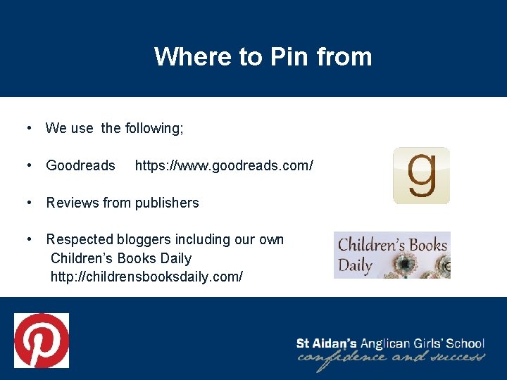 Where to Pin from • We use the following; • Goodreads https: //www. goodreads.