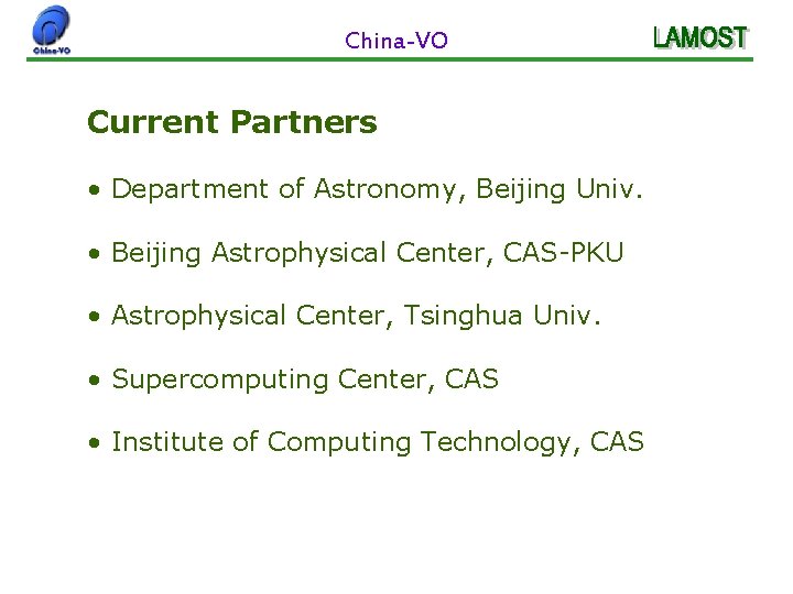 China-VO Current Partners • Department of Astronomy, Beijing Univ. • Beijing Astrophysical Center, CAS-PKU