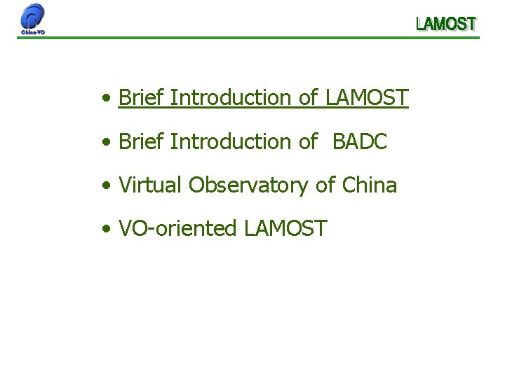  • Brief Introduction of LAMOST • Brief Introduction of BADC • Virtual Observatory