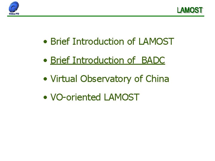  • Brief Introduction of LAMOST • Brief Introduction of BADC • Virtual Observatory