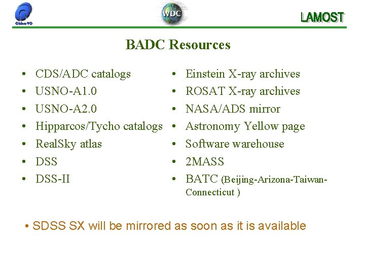 BADC Resources • • CDS/ADC catalogs USNO-A 1. 0 USNO-A 2. 0 Hipparcos/Tycho catalogs