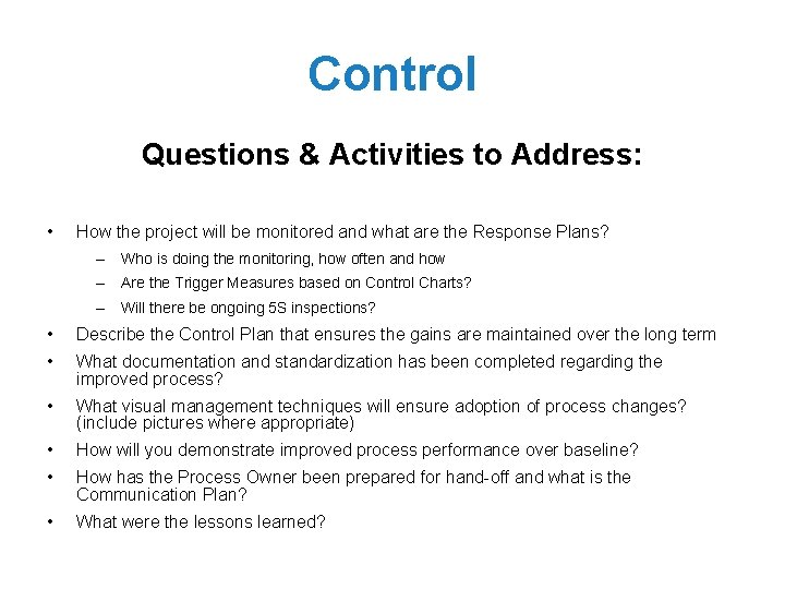 Control Questions & Activities to Address: • How the project will be monitored and