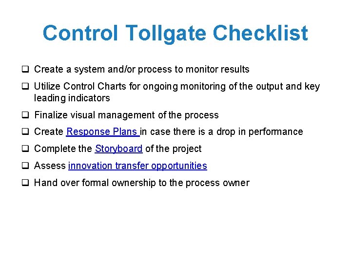 Control Tollgate Checklist q Create a system and/or process to monitor results q Utilize