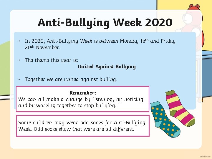 Anti-Bullying Week 2020 • In 2020, Anti-Bullying Week is between Monday 16 th and