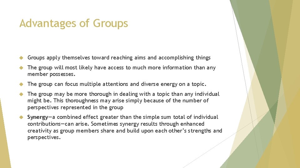 Advantages of Groups apply themselves toward reaching aims and accomplishing things The group will