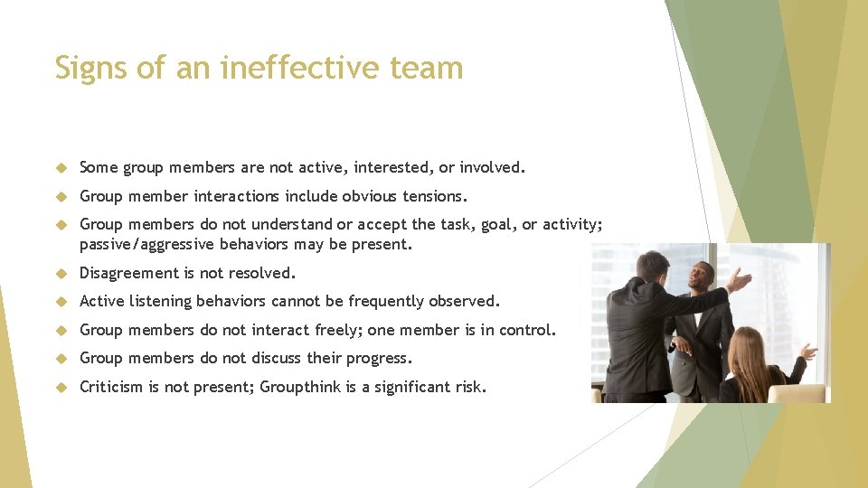 Signs of an ineffective team Some group members are not active, interested, or involved.