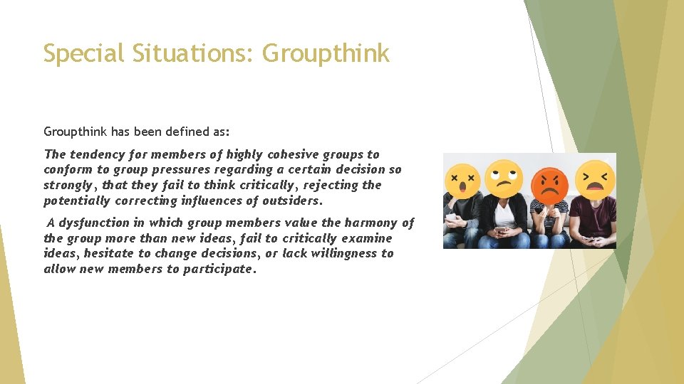 Special Situations: Groupthink has been defined as: The tendency for members of highly cohesive