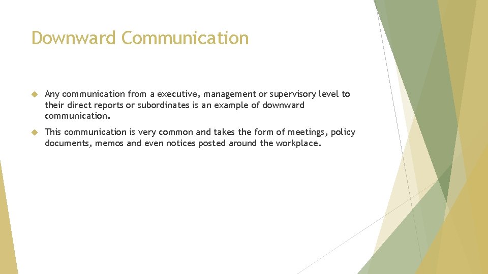 Downward Communication Any communication from a executive, management or supervisory level to their direct