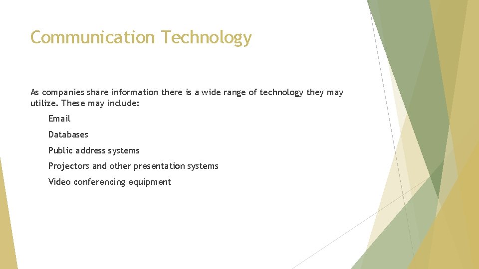 Communication Technology As companies share information there is a wide range of technology they