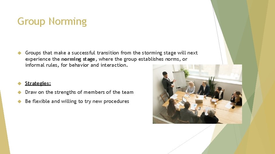 Group Norming Groups that make a successful transition from the storming stage will next