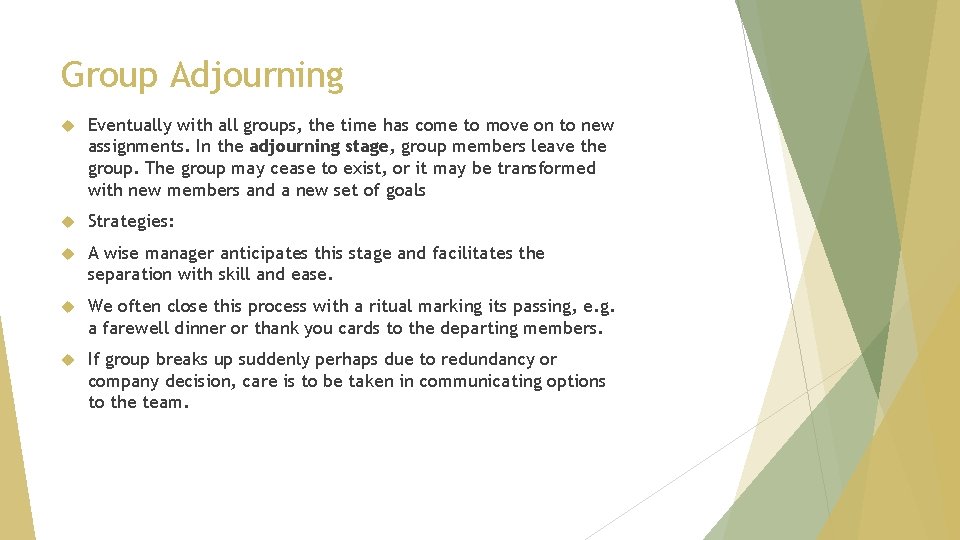 Group Adjourning Eventually with all groups, the time has come to move on to