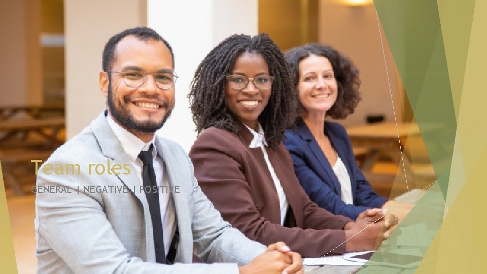 Team roles GENERAL | NEGATIVE | POSITIVE 