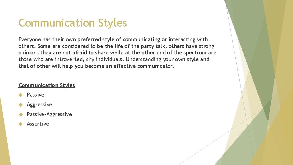 Communication Styles Everyone has their own preferred style of communicating or interacting with others.