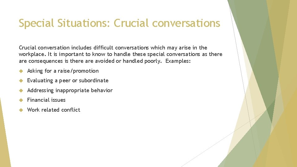 Special Situations: Crucial conversations Crucial conversation includes difficult conversations which may arise in the