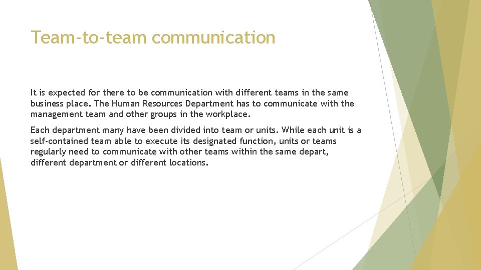 Team-to-team communication It is expected for there to be communication with different teams in